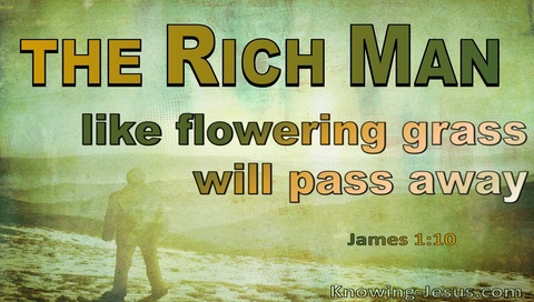 James 1:10 The Rich Man Like The Flowering Grass Fades Away (green)